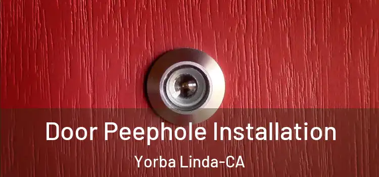  Door Peephole Installation Yorba Linda-CA