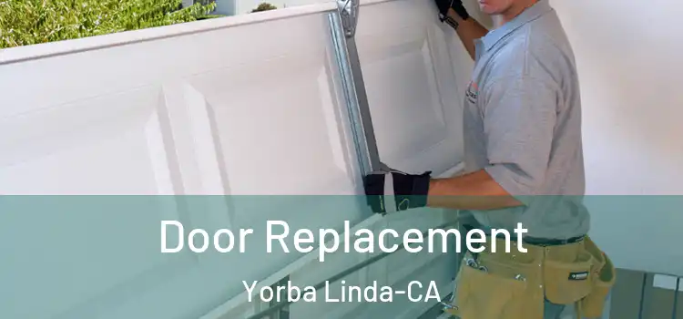  Door Replacement Yorba Linda-CA